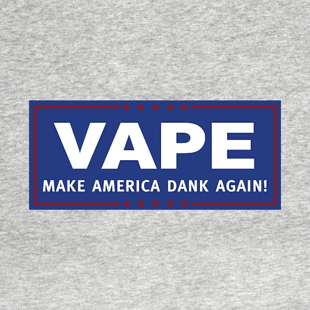 Vape - Make America Dank Again by DankSpaghetti